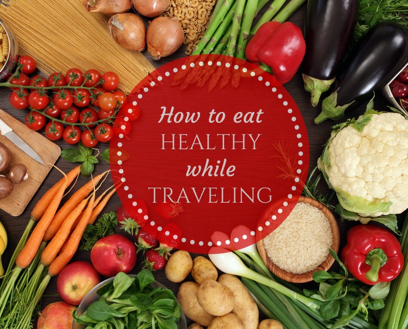 How to Eat Healthy While Traveling — Get Your Lean On